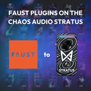Faust Plugins On the Chaos Audio Stratus